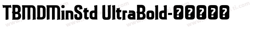 TBMDMinStd UltraBold字体转换